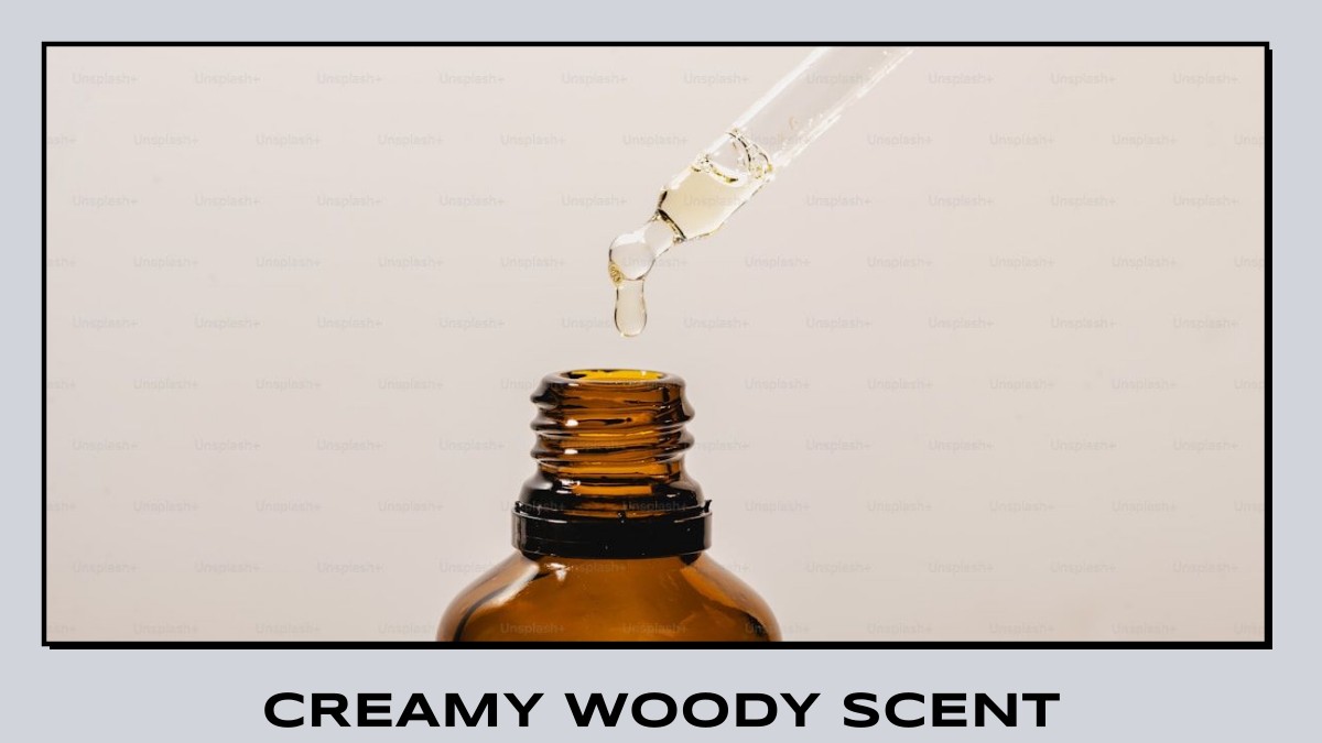creamy woody scent