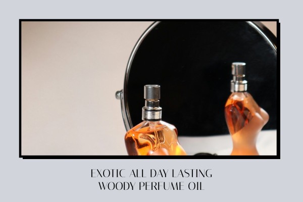 exotic all-day lasting woody perfume oil