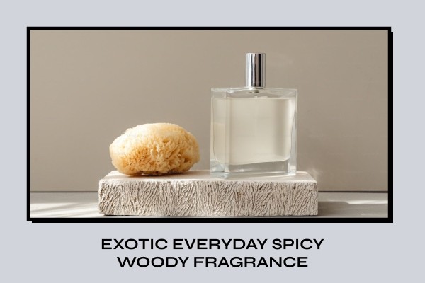exotic everyday spicy woody fragrance