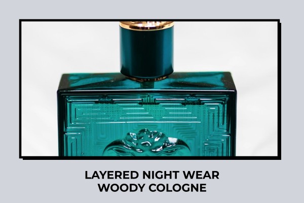 layered night wear woody cologne