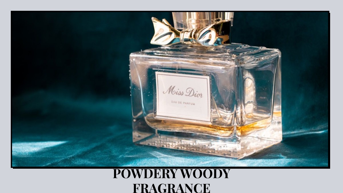 powdery woody fragrance
