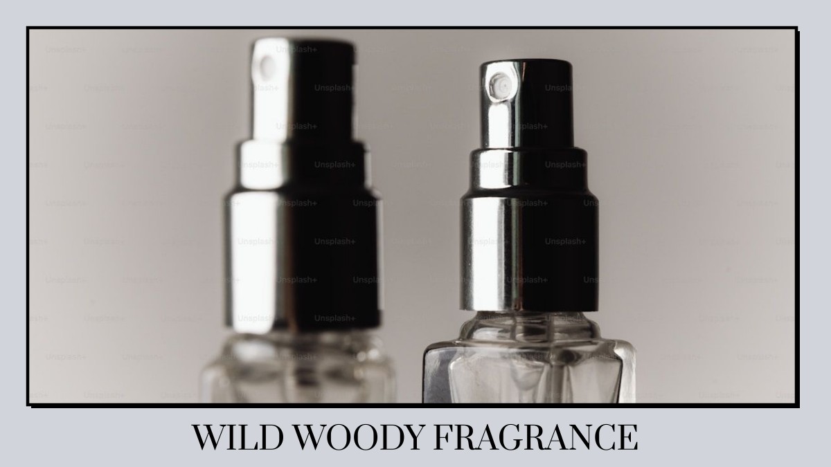 wild woody fragrance