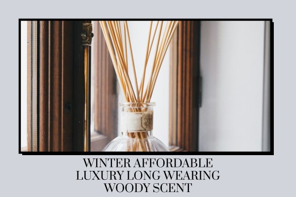 winter affordable luxury long-wearing woody scent
